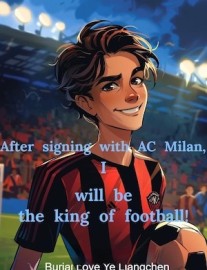 After signing with AC Milan, I will be the king of football!