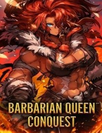Barbarian Queen Conquest: Reborn as a Female Barbarian [OP MC LitRPG Isekai]