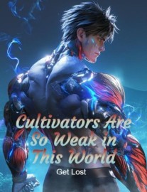 Cultivators Are So Weak in This World
