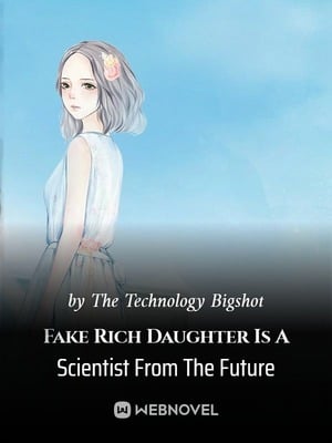 Fake Rich Daughter Is A Scientist From The Future