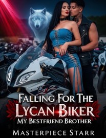 FALLING FOR THE LYCAN BIKER: MY BESTFRIEND BROTHER
