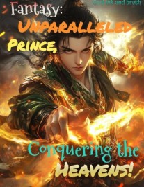 Fantasy: Unparalleled Prince, Conquering the Heavens!