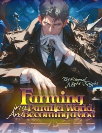 Farming in a Parallel World and Becoming a God