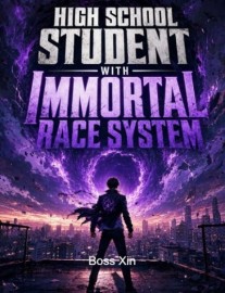 High School Student with Immortal Race System