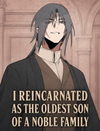 I Reincarnated as the Oldest Son of a Noble Family