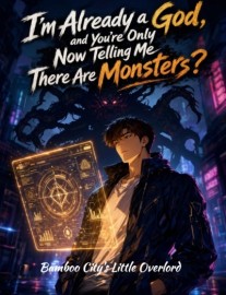 I'm Already a God, and You're Only Now Telling Me There Are Monsters?