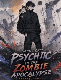 I'm The Only Psychic In The Zombie Apocalypse