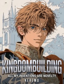 Kingdombuilding: All My Inventions Are Novelty