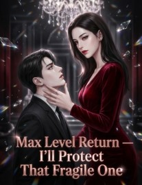 Max Level Return—I'll Protect That Fragile One