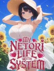 My Netori Life With System: Stealing Milfs And Virgins