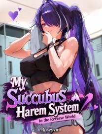 My Succubus Harem System In The Reverse World