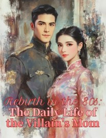 Rebirth in the 80's: The Daily Life of the Villain's Mom