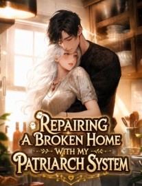 Repairing A Broken Home With My Patriarch System