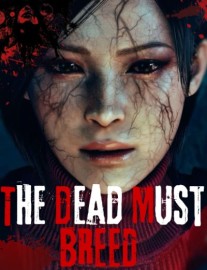Resident Evil: The Dead Must Breed (Zombie/Monster Evolutions Fanfic)