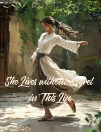 She Lives without Regret in This Life