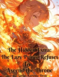 The Hidden Extra: The Lazy Prince Refuses to Ascend The Throne