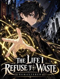 The Life I Refuse To Waste [Slow Burn | Isekai | Remastered ]