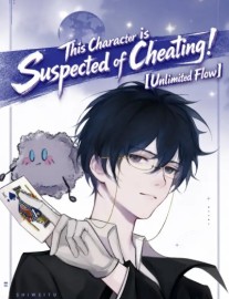 This Character is Suspected of Cheating! [Unlimited Flow]