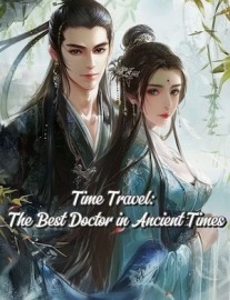 Time Travel: The Best Doctor in Ancient Times