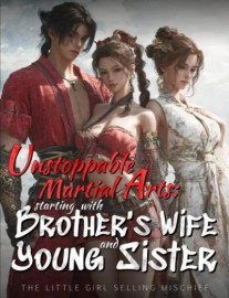 Unstoppable Martial Arts: Starting with brother's wife and young sister